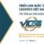 Triển lãm Quốc tế logistics Việt Nam: Thiết lập hệ sinh thái logistic xanh